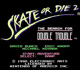Skate or Die 2: The Search for Double Trouble